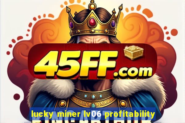 lucky miner lv06 profitability